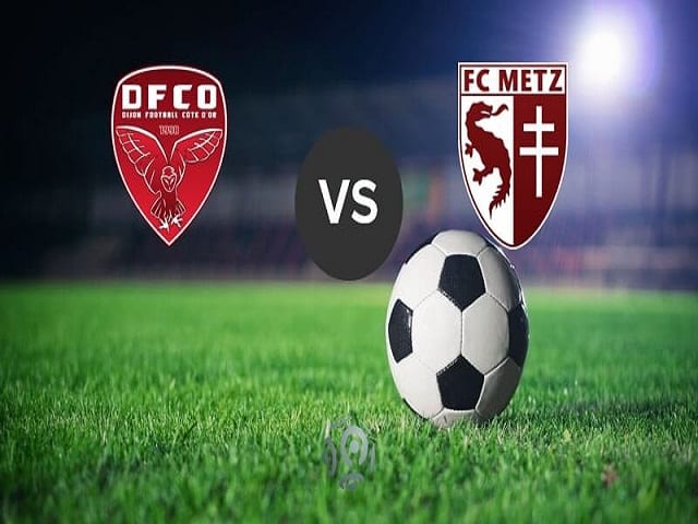 Soi keo nha cai Dijon vs Metz 22 12 2019 VDQG Phap Ligue 1]